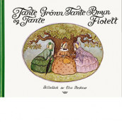 Tante Grønn, tante Brun og tante Fiolett av Elsa Beskow (Innbundet)