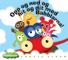 Babblarna Första albumet : Upp och ner och hit och dit av Anneli Tisell, Johan Rask og Hasse Sjölander (Ukjent)