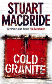 Cold granite av Stuart MacBride (Heftet)