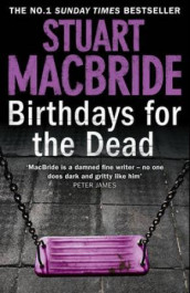 Birthdays for the dead av Stuart MacBride (Heftet)