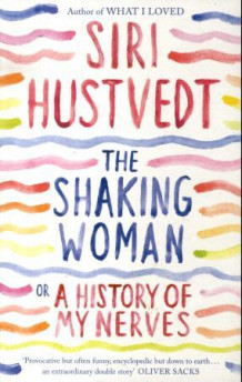 The shaking woman, or A history of my nerves av Siri Hustvedt (Innbundet)