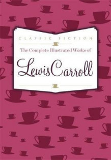 The complete illustrated works av Lewis Carroll (Innbundet)