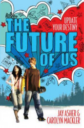 The future of us av Jay Asher og Carolyn Mackler (Heftet)