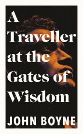 A traveller at the gates of wisdom av John Boyne (Innbundet)