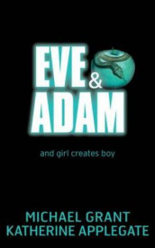 Eve and Adam av Michael Grant (Heftet)