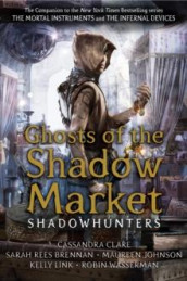 Ghosts of the shadow market av Cassandra Clare (Heftet)