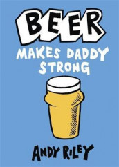 Beer makes daddy strong av Andy Riley (Heftet)