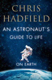 An astronaut's guide to life on earth av Chris Hadfield (Heftet)