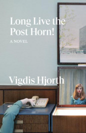 Long live the post horn! av Vigdis Hjorth (Heftet)
