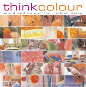 Think colour av Tricia Guild og Elspeth Thompson (Heftet)