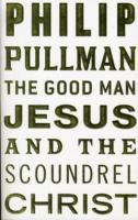 The good man Jesus and the scoundrel Christ av Philip Pullman (Heftet)