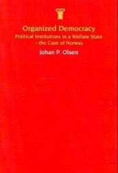 Organized democracy av Johan Peder Olsen (Heftet)