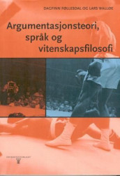 Argumentasjonsteori, språk og vitenskapsfilosofi av Dagfinn Føllesdal og Lars Walløe (Heftet)