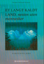 Et langt kaldt land, nesten uten mennesker av Thomas Hylland Eriksen (Heftet)