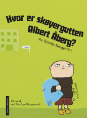 Hvor er skøyergutten Albert Åberg av Gunilla Bergström (Innbundet)