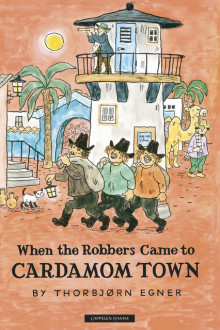 When the Robbers Came to Cardamom Town When the Robbers Came to Cardamom Town av Thorbjørn Egner (Innbundet)