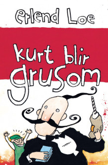 Kurt blir grusom av Erlend Loe (Innbundet)