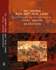 Til våpen for det nye land av Karl Jakob Skarstein (Innbundet)