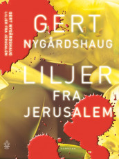 Liljer fra Jerusalem av Gert Nygårdshaug (Innbundet)