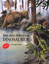 Den store boken om dinosaurer av Dougal Dixon (Innbundet)