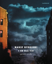 I en blå tid av Hanif Kureishi (Innbundet)