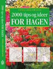 2000 tips og ideer for hagen av Pippa Greenwood (Innbundet)