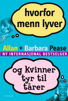 Hvorfor menn lyver og kvinner tyr til tårer av Allan Pease (Heftet)