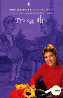 Prinsessen i eventyrriket Tro og Utro av Peter Christen Asbjørnsen og Jørgen Moe (Innbundet)