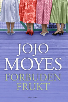 Forbuden frukt av Jojo Moyes (Innbundet)