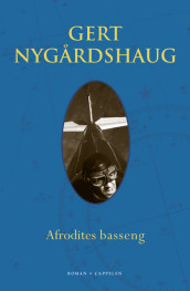 Afrodites basseng av Gert Nygårdshaug (Innbundet)