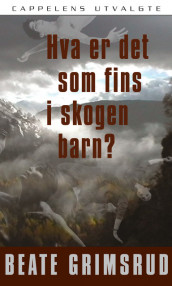 Hva er det som fins i skogen barn? av Beate Grimsrud (Heftet)