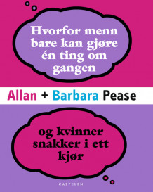 Hvorfor menn bare kan gjøre én ting om gangen og kvinner snakker i ett kjør av Allan Pease (Innbundet)