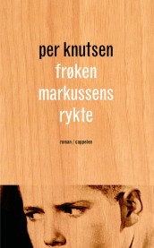 Frøken Markussens rykte av Per Knutsen (Innbundet)