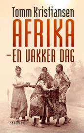 Afrika - en vakker dag av Tomm Kristiansen (Heftet)