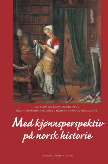 Med kjønnsperspektiv på norsk historie av Ida Blom, Gro Hagemann, Kari Melby, Hilde Sandvik, Sølvi Sogner og Ingvild Øye (Heftet)