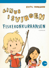 Linus i svingen - Fiskekonkurransen av Kjetil Indregard (Innbundet)