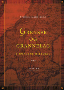 Grenser og grannelag i Nordens historie av Lars Ivar Hansen og Steinar Imsen (Heftet)