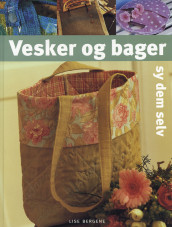 Vesker og bager, sy dem selv av Lise Bergene (Innbundet)
