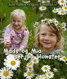 Mads og Mia ser på blomster av Bjørn Eidissen og Olgunn Ransedokken (Innbundet)