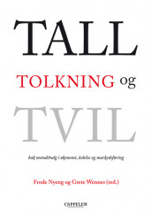 Tall, tolkning og tvil av Dorthe Eide, Dag Ingvar Jacobsen, Roger Klev, Frank Lindberg, Jens C.R. Nielsen, Frode Nyeng, Kathrine Skretting, Karl-Fredrik Tangen og Grete Wennes (Heftet)