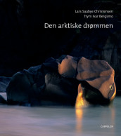 Den arktiske drømmen av Lars Saabye Christensen (Innbundet)