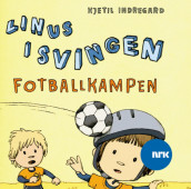 Linus i Svingen og fotballkampen av Kjetil Indregard (Lydbok-CD)