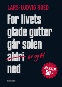 For livets glade gutter går solen av og til ned av Lars-Ludvig Røed (Innbundet)