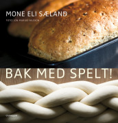 Bak med spelt! av Mone Eli Sæland (Heftet)