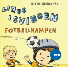 Linus i Svingen og fotballkampen av Kjetil Indregard (Nedlastbar lydbok)