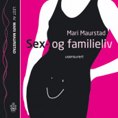 Sex- og familieliv av Mari Maurstad (Nedlastbar lydbok)