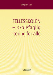 Fellesskolen - skolefaglig læring for alle av Erling Lars Dale (Heftet)