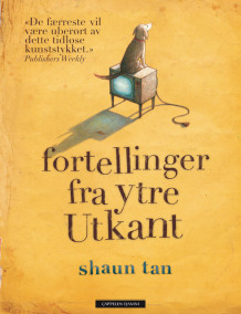 Fortellinger fra Ytre Utkant av Shaun Tan (Innbundet)