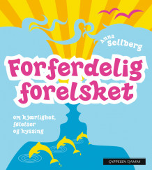 Forferdelig forelsket av Anna Sellberg (Innbundet)