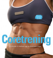 Coretrening - 20 minutter til sterkere rygg og strammere mage av Oscar Nilsson (Innbundet)